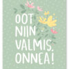 Oot niin valmis Ninnimoi postikortti