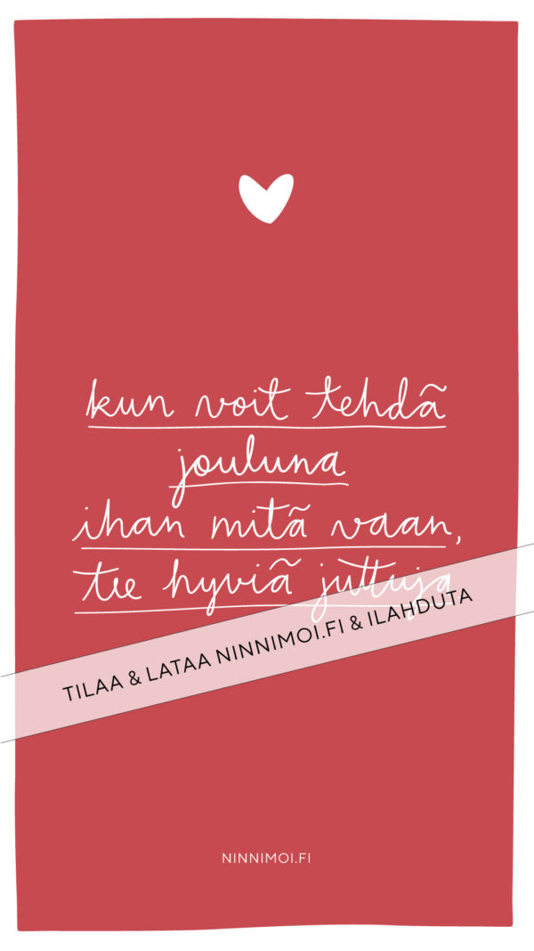 Kun voit tehdä jouluna ihan mitä vaan, tee hyviä juttuja sometarina joulukortti. Ninnimoi