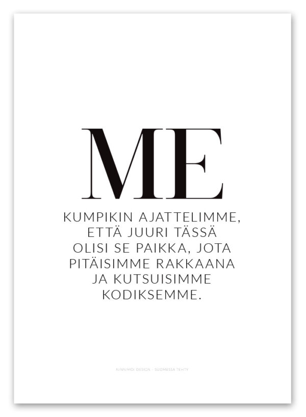 Me kumpikin ajattelimme, että juuri tässä olisi se paikka, jota pitäisimme rakkaana ja kutsuisimme kodiksemme. Ninnimoi juliste
