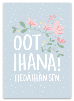 Oot ihana postikortti
