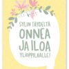 Sylin täydeltä onnea ja iloa ylioppilaalle Ninnimoi postikortti
